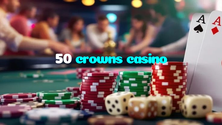 50 crowns casino